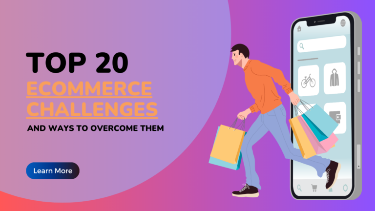 Top 20 Ecommerce Challenges And Ways To Overcome Them