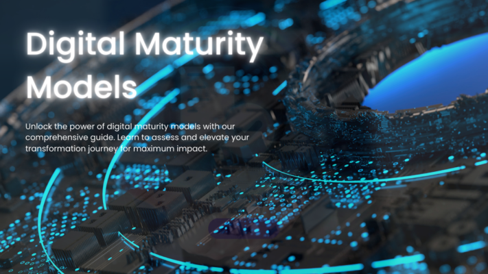 A Complete Guide to Digital Maturity Models in 2024