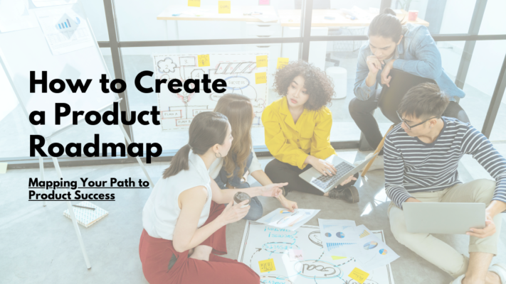 How to create a Product Roadmap