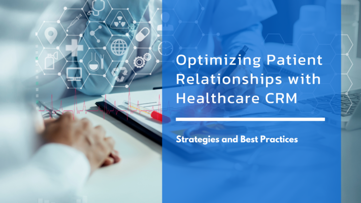 Optimizing Patient Relationships with Healthcare CRM