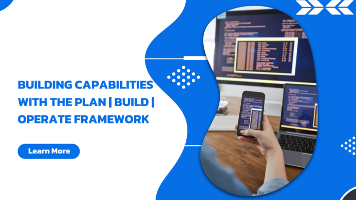 Building Capabilities with the Plan _ Build _ Operate Framework