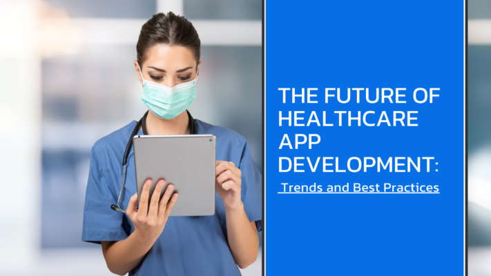 The Future of Healthcare App Development